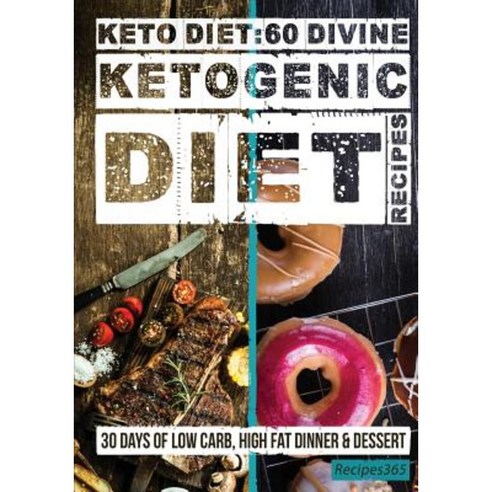 Keto Diet: 60 Divine Ketogenic Diet Recipes Paperback, Createspace Independent Publishing Platform