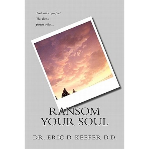 Ransom Your Soul: Taking Back the Truth Paperback, Createspace Independent Publishing Platform