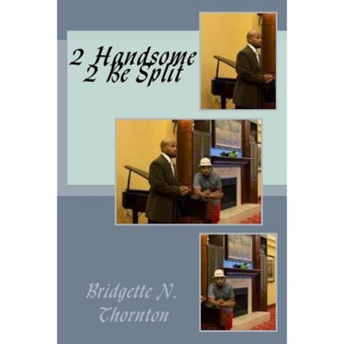 2 Handsome 2 Be Split Paperback, Createspace Independent Publishing Platform