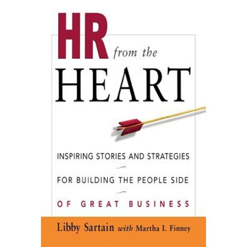 HR from the Heart: Inspiring Stories and Strategies for Building the People Side of Great Business Paperback, Amacom
