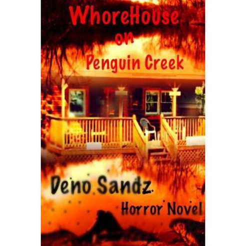 Whorehouse on Penguin Creek Paperback, Createspace Independent Publishing Platform