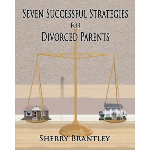 Seven Successful Strategies for Divorced Parents Paperback, Createspace Independent Publishing Platform