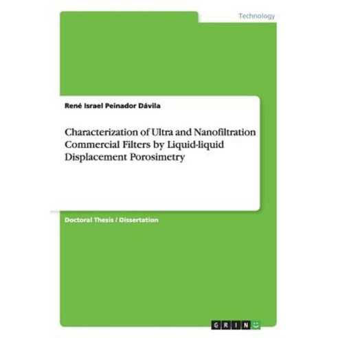 Characterization of Ultra and Nanofiltration Commercial Filters by Liquid-Liquid Displacement Porosimetry Paperback, Grin Verlag Gmbh