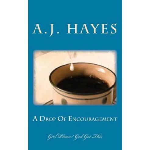 A Drop of Encouragement Paperback, Createspace Independent Publishing Platform