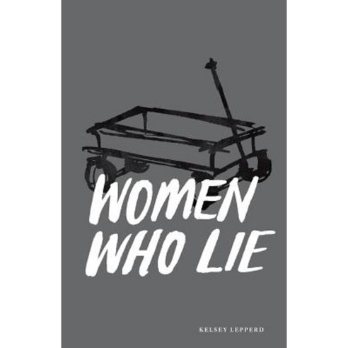 Women Who Lie Paperback, Createspace Independent Publishing Platform