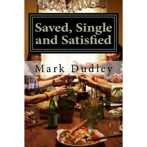 Saved Single and Satisfied Paperback, Createspace Independent Publishing Platform