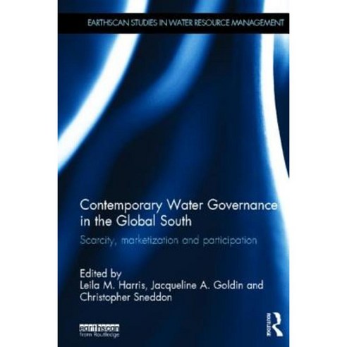 Contemporary Water Governance in the Global South: Scarcity Marketization and Participation Hardcover, Routledge