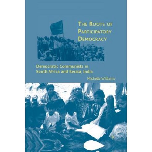 The Roots of Participatory Democracy: Democratic Communists in South Africa and Kerala India Paperback, Palgrave MacMillan