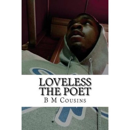 Loveless the Poet: Part 1 Paperback, Createspace Independent Publishing Platform