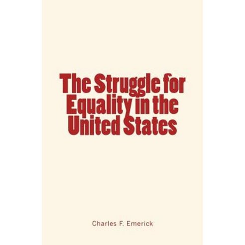 The Struggle for Equality in the United States Paperback, Createspace Independent Publishing Platform