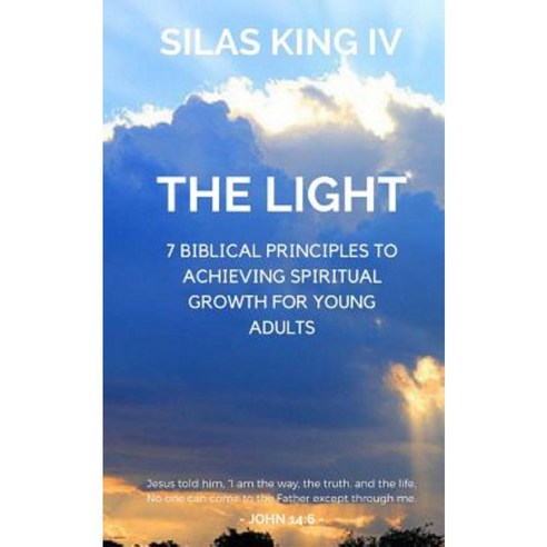 The Light: 7 Biblical Principles to Achieving Spiritual Growth for Young Adults Paperback, Createspace Independent Publishing Platform
