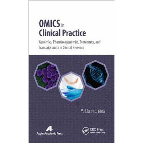 Omics in Clinical Practice: Genomics Pharmacogenomics Proteomics and Transcriptomics in Clinical Research Hardcover, Apple Academic Press