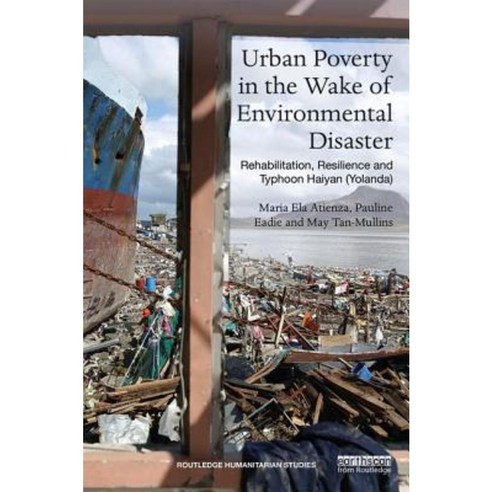 Urban Poverty in the Wake of Environmental Disaster: Rehabilitation Resilience and Typhoon Haiyan (Yolanda) Hardcover, Routledge
