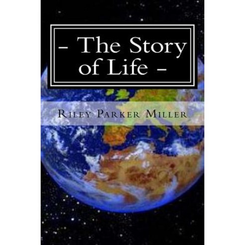 The Story of Life: The Story of the Life of Mine Paperback, Createspace Independent Publishing Platform