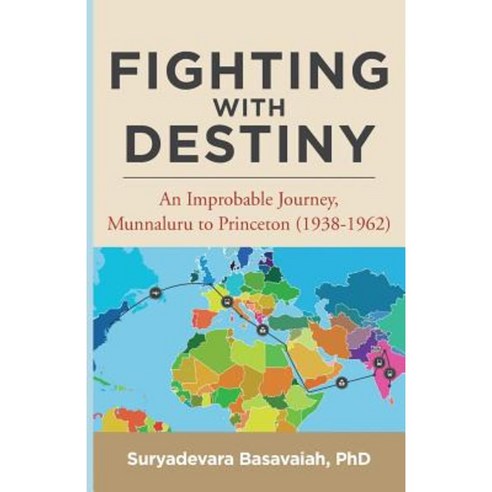 Fighting with Destiny: An Improbable Journey Munnaluru to Princeton (1938-1962) Paperback, Createspace Independent Publishing Platform