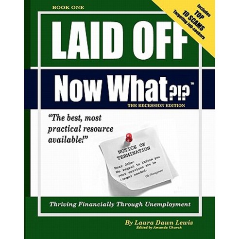 Laid Off Now What?!?: Book 1: Thriving Financially Through Unemployment Paperback, Createspace Independent Publishing Platform