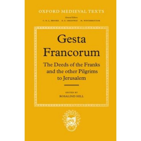 Gesta Francorum Et Aliorum Hierosolimitanorum: The Deeds of the Franks and the Other Pilgrims to Jerusalem Hardcover, OUP Oxford