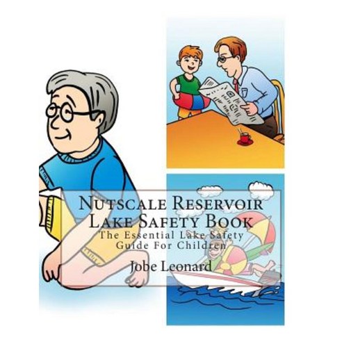Nutscale Reservoir Lake Safety Book: The Essential Lake Safety Guide for Children Paperback, Createspace Independent Publishing Platform