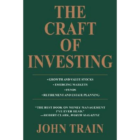 The Craft of Investing: Growth and Value Stocks * Emerging Markets * Funds * Retirement and Estate Planning Paperback, iUniverse