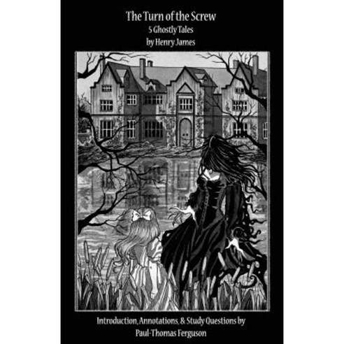 The Turn of the Screw: 5 Ghostly Tales Paperback, Createspace Independent Publishing Platform