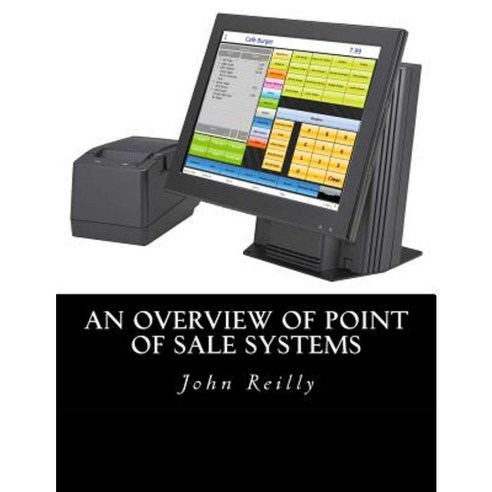 An Overview of Point of Sale Systems Paperback, Createspace Independent Publishing Platform