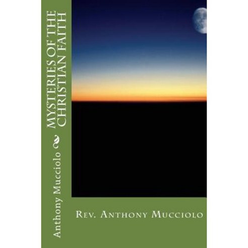 Mysteries of the Christian Faith Paperback, Createspace Independent Publishing Platform