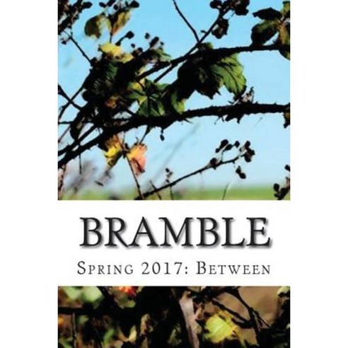 Bramble: Spring 2017: Between Paperback, Createspace Independent Publishing Platform