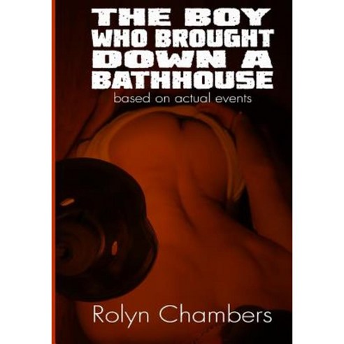 The Boy Who Brought Down a Bathhouse Paperback, Createspace Independent Publishing Platform