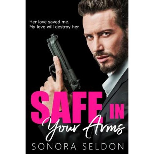 Safe in Your Arms: A Hitman Romance Paperback, Createspace Independent Publishing Platform