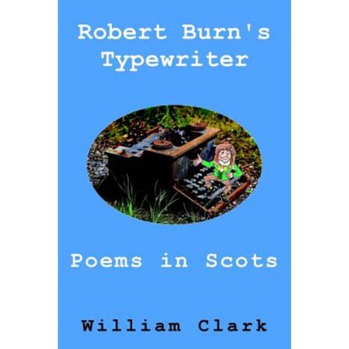 Robert Burn''s Typewriter: Poems in Scots Paperback, Createspace Independent Publishing Platform
