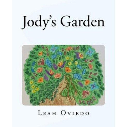 Jody''s Garden Paperback, Createspace Independent Publishing Platform