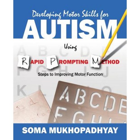 Developing Motor Skills for Autism Using Rapid Prompting Method: Steps to Improving Motor Function Paperback, Outskirts Press