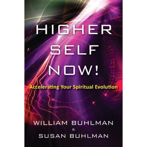 Higher Self Now!: Accelerating Your Spiritual Evolution Paperback, Createspace Independent Publishing Platform