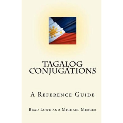 Tagalog Conjugations: A Reference Guide Paperback, Createspace Independent Publishing Platform