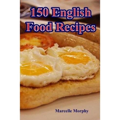 150 English Food Recipes Paperback, Createspace Independent Publishing Platform