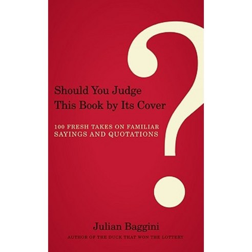 Should You Judge This Book by Its Cover?: 100 Fresh Takes on Familiar Sayings and Quotations Paperback, Counterpoint LLC