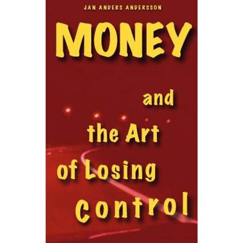 Money and the Art of Losing Control: A Story about Friendship on the Road or Just a Matter of Time Paperback, J A Comedia