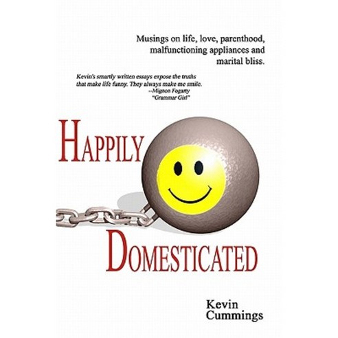Happily Domesticated: Musings on Life Love Parenthood Malfunctioning Appliances and Marital Bliss Paperback, Createspace
