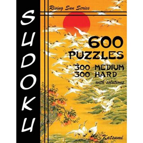 600 Sudoku Puzzles. 300 Medium & 300 Hard with Solutions Paperback, Createspace Independent Publishing Platform