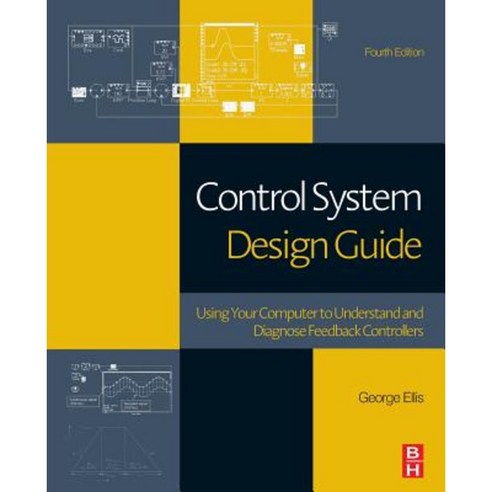 Control System Design Guide: Using Your Computer to Understand and Diagnose Feedback Controllers Paperback, Butterworth-Heinemann