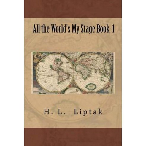 All the World''s My Stage Book 1 Paperback, Createspace Independent Publishing Platform