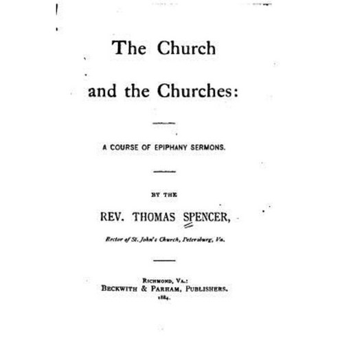 The Church and the Churches a Course of Epiphany Sermons Paperback, Createspace Independent Publishing Platform