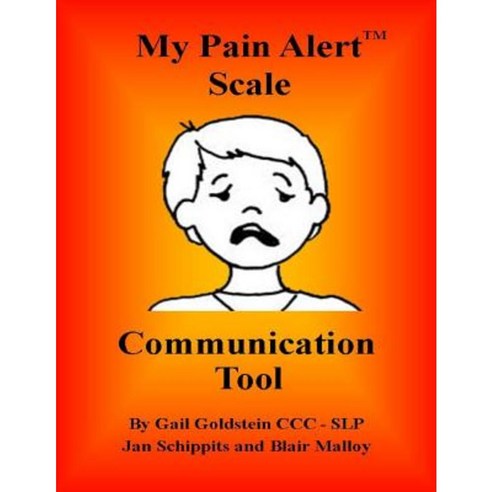 My Pain Alert (TM) Scale Communication Tool Paperback, Goldstein, Schippits and Malloy Media, LLC