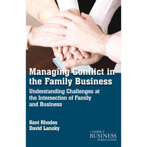 Managing Conflict in the Family Business: Understanding Challenges at the Intersection of Family and Business Paperback, Palgrave MacMillan