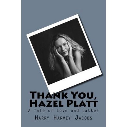 Thank You Hazel Platt: A Tale of Love and Latkes Paperback, Createspace Independent Publishing Platform