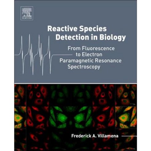 Reactive Species Detection in Biology: From Fluorescence to Electron Paramagnetic Resonance Spectroscopy Hardcover, Elsevier