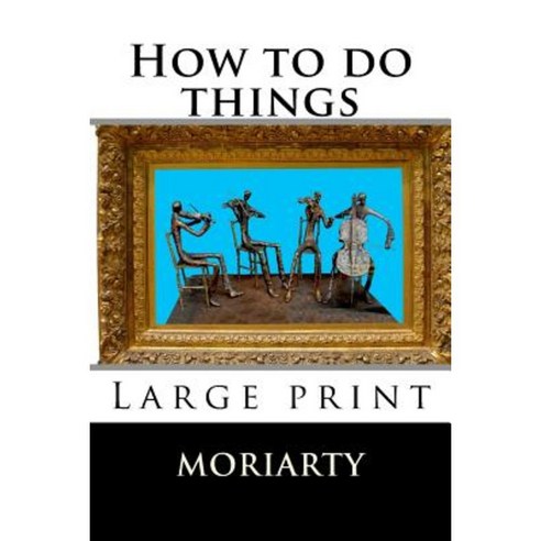 How to Do Things Paperback, Createspace Independent Publishing Platform