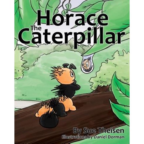 Horace the Caterpillar Paperback, Createspace Independent Publishing Platform
