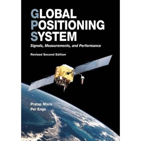 Global Positioning System: Signals Measurements and Performance (Revised Second Edition) Paperback, Ganga-Jamuna Press