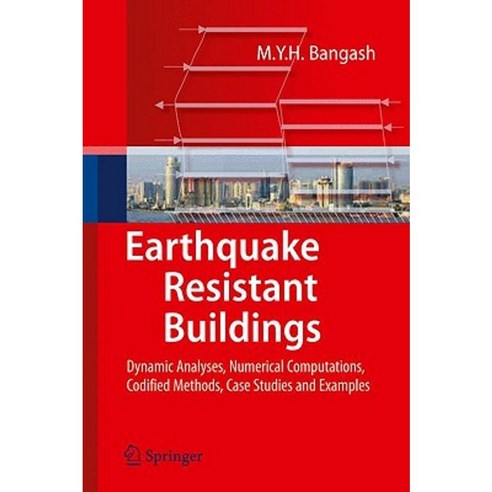 Earthquake Resistant Buildings: Dynamic Analyses Numerical Computations Codified Methods Case Studies and Examples Hardcover, Springer